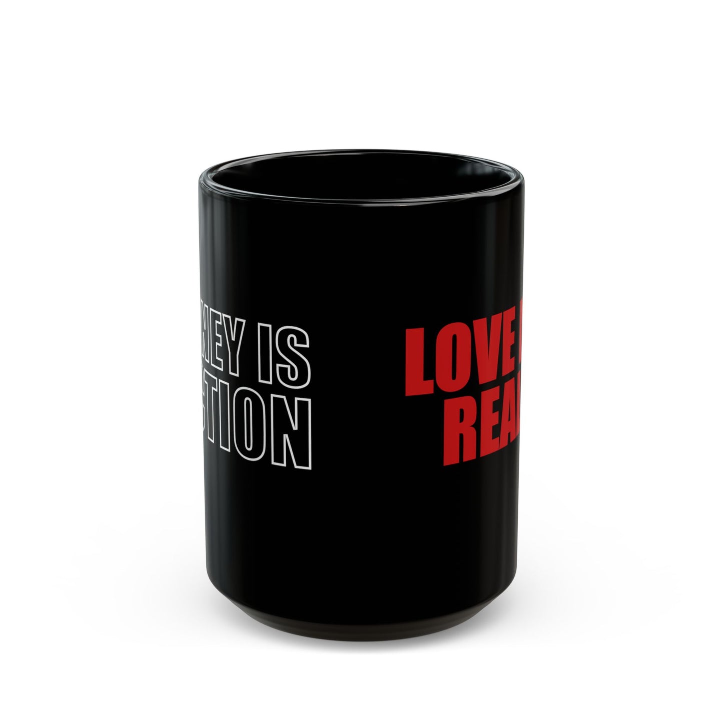 LOVE IS REAL -Ceramic Mug 11oz