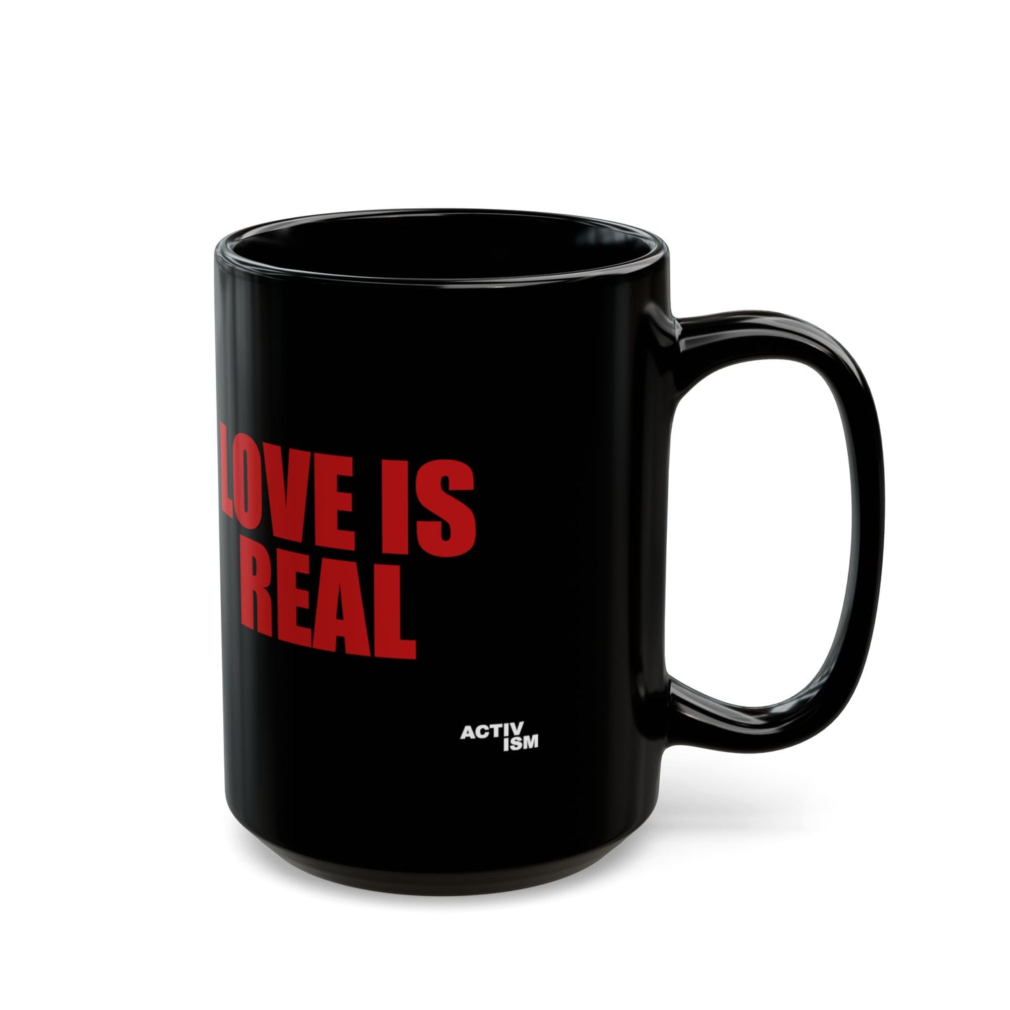 LOVE IS REAL -Ceramic Mug 11oz