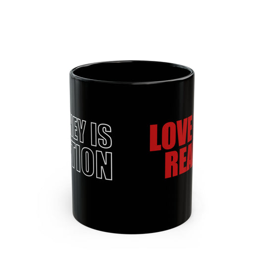 LOVE IS REAL -Ceramic Mug 11oz